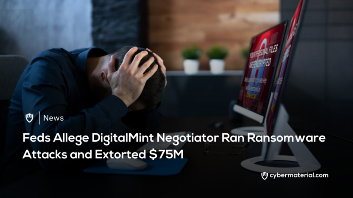 Feds Charge DigitalMint Negotiator in CyberMaterial Case