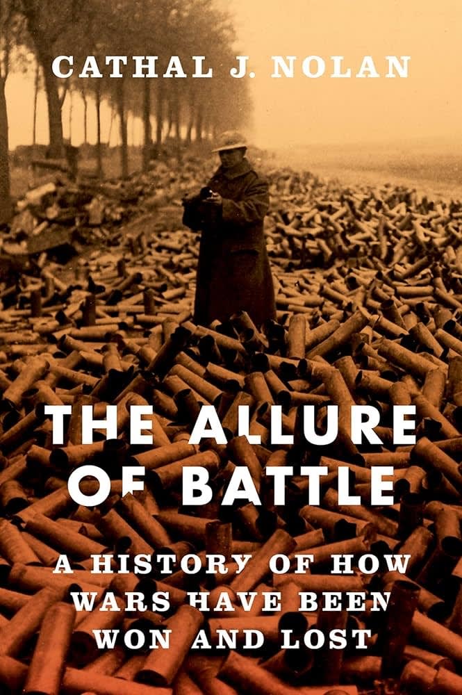 Amazon.com: The Allure of Battle: A History of How Wars Have Been Won and  Lost: 9780195383782: Nolan, Cathal J.: Books