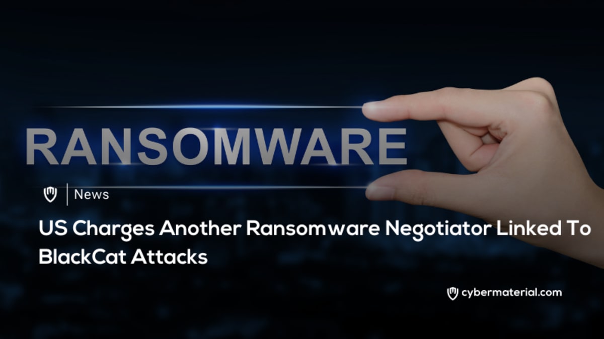 US Charges BlackCat Ransomware Negotiator for Criminal Activities