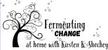 Fermenting Change
