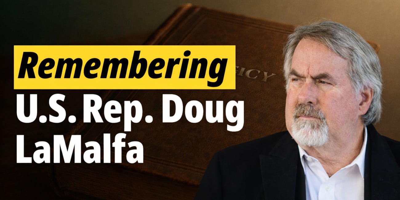 The Unexpected Passing of My Dear Friend, Congressman Doug LaMalfa