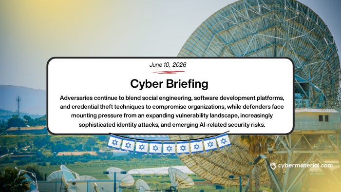 Cyber Briefing – 2026.06.10 – CyberMaterial Cyber Briefing – 2026.06.10 – CyberMaterial