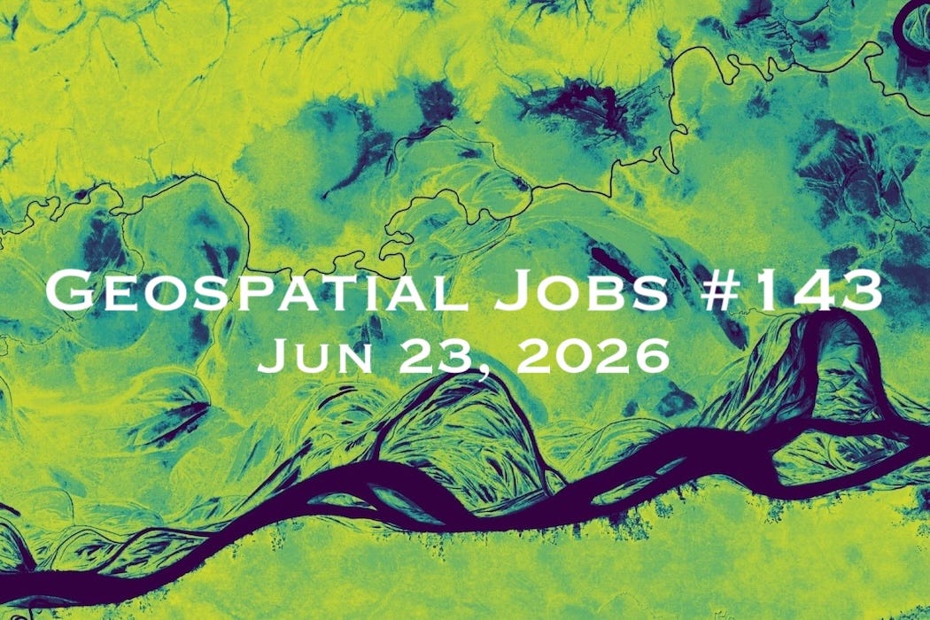 Geospatial Jobs - Geospatial Jobs #143: Jun 23, 2026