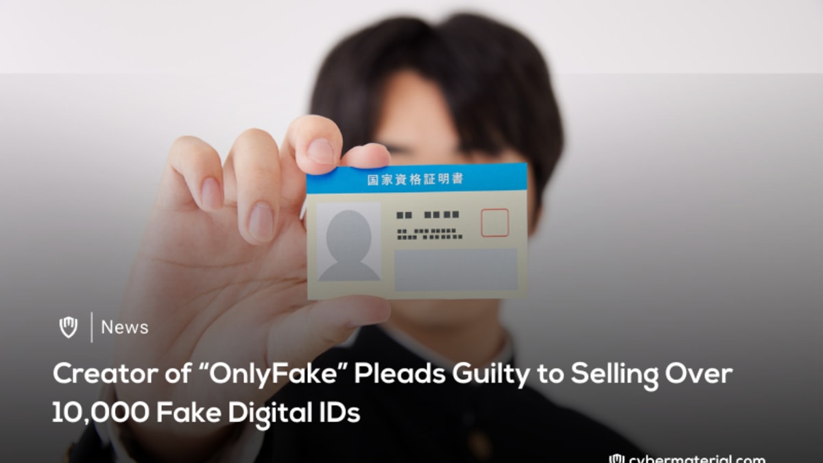 Creator of OnlyFake Pleads Guilty – CyberMaterial