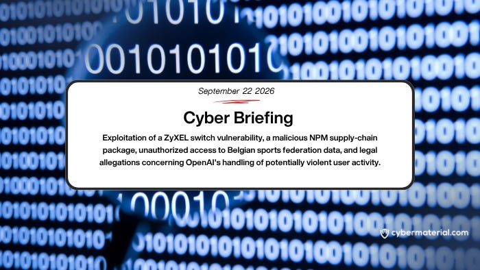 Cyber Briefing – 2026.09.22 – CyberMaterial Cyber Briefing – 2026.09.22 – CyberMaterial