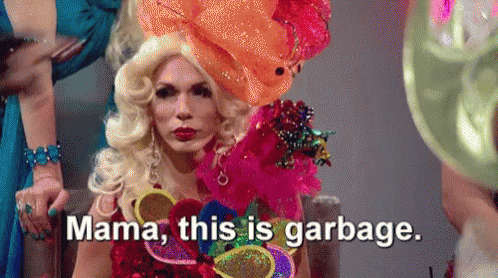 Mama This Is Garbage Ru Pauls Drag Race GIF - Mama This Is Garbage Ru ...