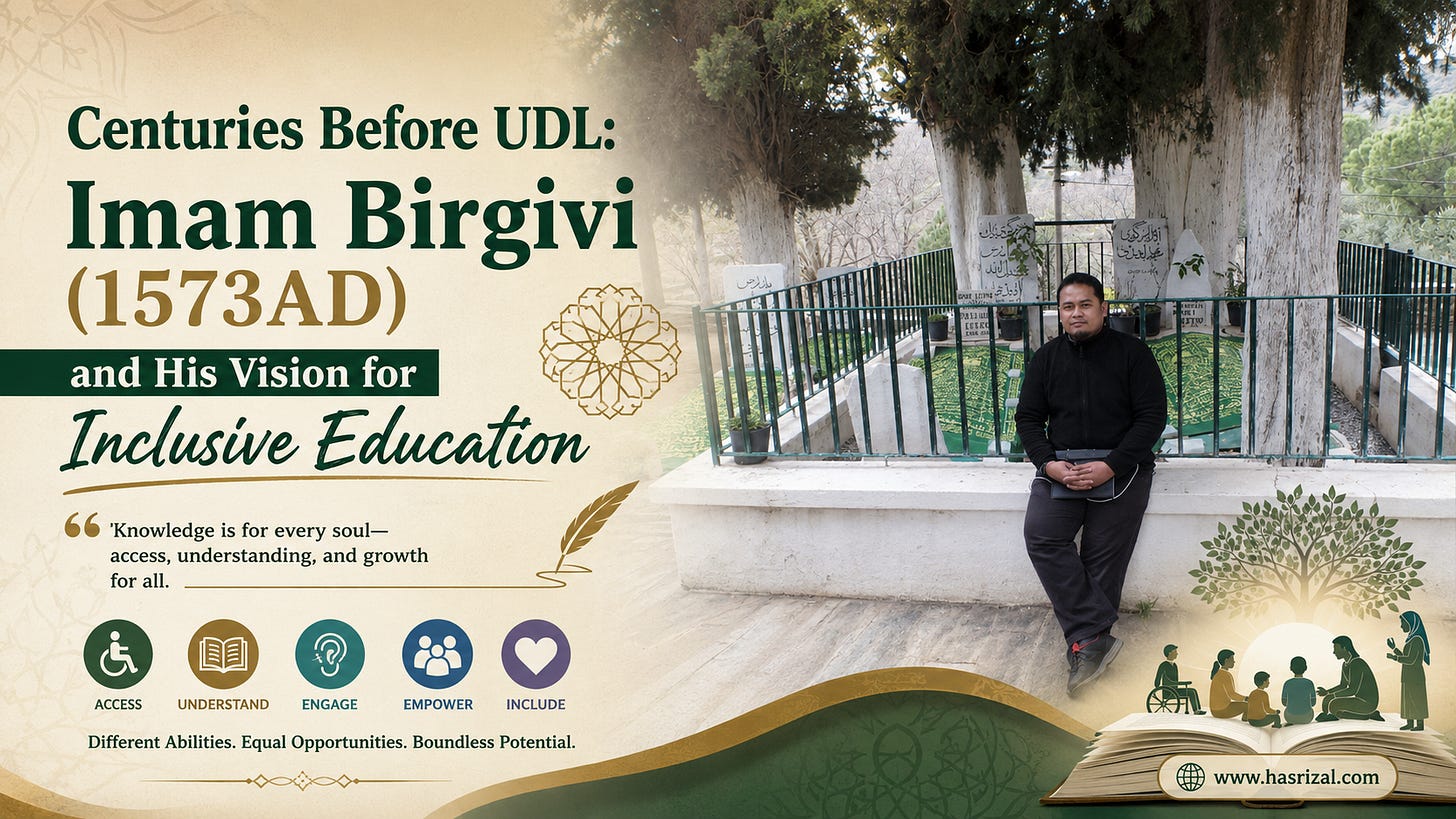 A 16:9 educational poster featuring Hasrizal seated at the shrine of Imam Birgivi, with a soft historical Islamic design overlay. Large text reads, “Centuries Before UDL: Imam Birgivi (1573AD) and His Vision for Inclusive Education.” The design includes inclusive education symbols such as access, understanding, engagement, empowerment, and inclusion, alongside an illustration of learners with different abilities gathered around a teacher on an open book. The website “www.hasrizal.com” appears at the bottom right.