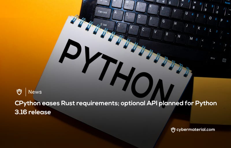 CPython Makes Rust Optional Instead of Mandatory CPython Makes Rust Optional Instead of Mandatory