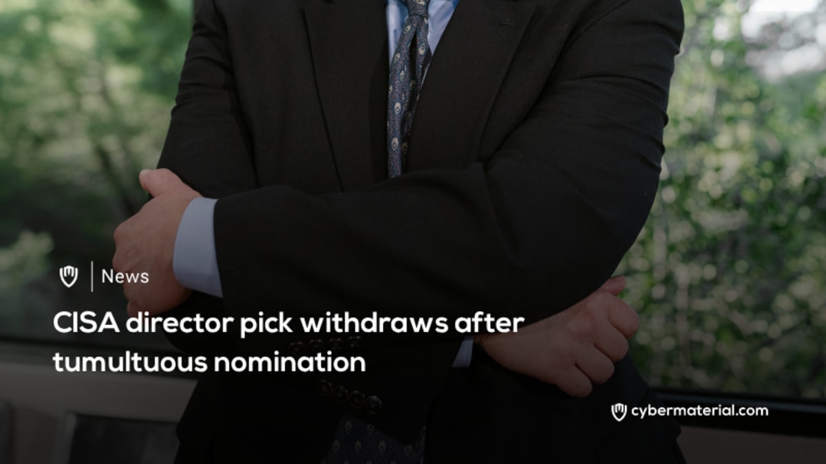 CISA Director Nominee Withdraws from Consideration – CyberMaterial