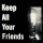 Keep All Your Friends