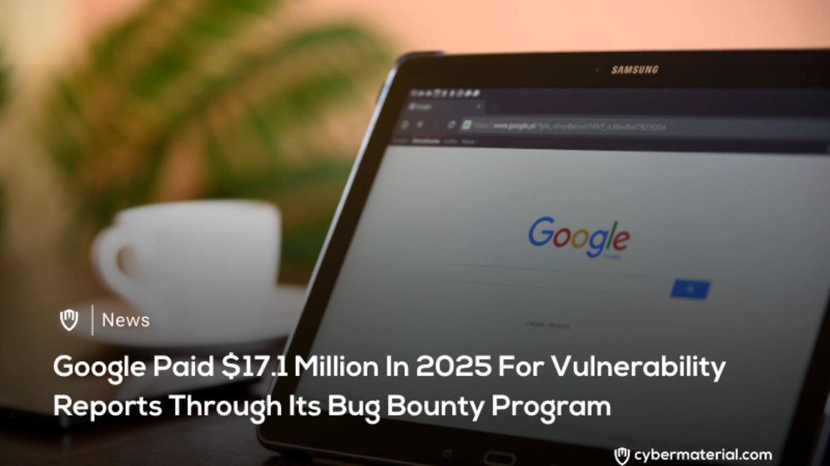 Google Paid .1 Million for Bugs in 2025