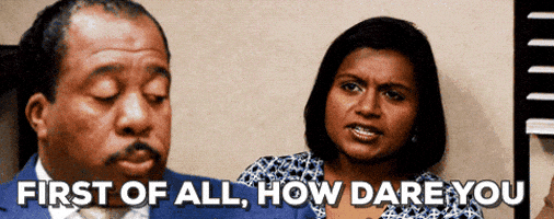 First Of All How Dare You GIFs - Get the best GIF on GIPHY