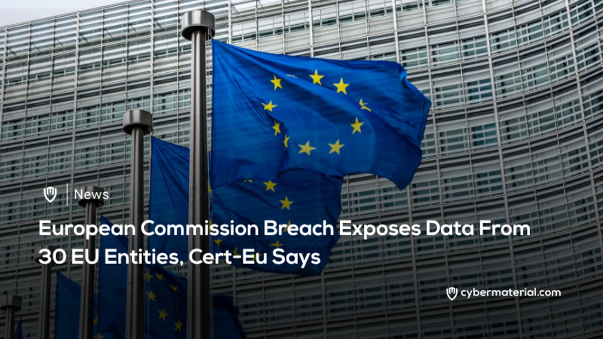 EU Commission Breach Exposes Sensitive Data EU Commission Breach Exposes Sensitive Data