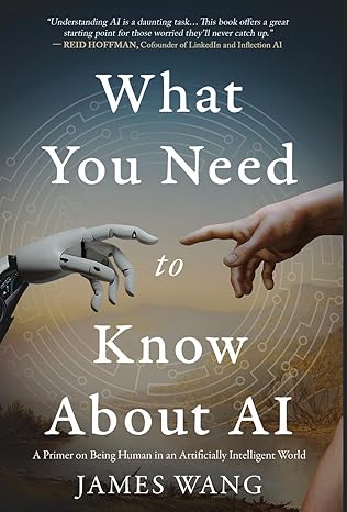 What You Need to Know About AI: A Primer on Being Human in an Artificially Intelligent World