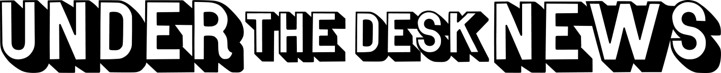 Under the Desk News