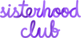Sisterhood Club