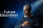 The Future of Education