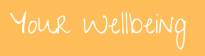 your wellbeing 
