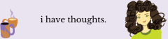 I Have Thoughts.