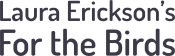 Laura Erickson's For the Birds