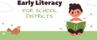 Early Literacy for School Districts