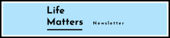 Life Matters
