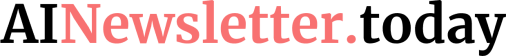 AI Newsletter Today