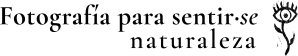 Fotografía para sentir-se naturaleza