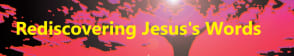 Rediscovering Jesus's Words