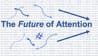 The Future of Attention