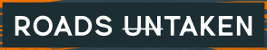 Roads U̶n̶taken