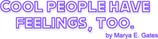 Cool People Have Feelings, Too