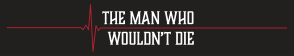 The Man Who Wouldn't Die