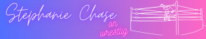 Stephanie Chase On Wrestling