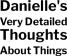 Danielle's Very Detailed Thoughts About Things