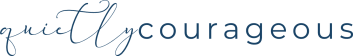 quietly courageous