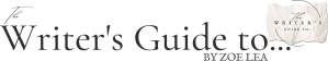 The Writer's Guide to...by Zoe Lea