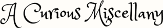 A Curious Miscellany