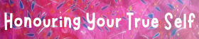 Honouring Your True Self 