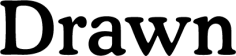 Drawn