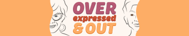 OVERexpressed & OUT Podcast