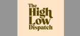 The High Low Dispatch