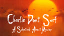 Charlie Don't Surf