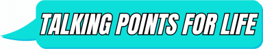 Talking Points for Life