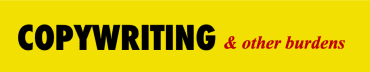 Copywriting (and other burdens)