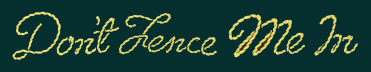 Don't Fence Me In