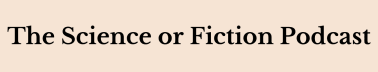 The Science or Fiction Podcast