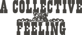A Collective Feeling