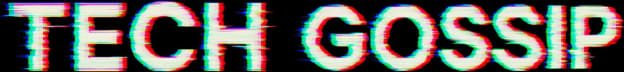 Tech Gossip