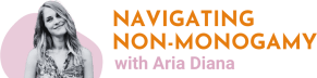 Navigating Non-Monogamy with Aria Diana